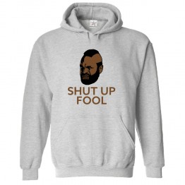 Mr T Shut Up Fool Classic Unisex Kids and Adults Fans Pullover Hoodie 									 									 									